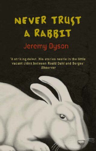 Jeremy Dyson Never Trust A Rabbit