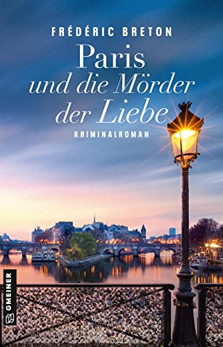 Frederic Breton Paris Und Die Mörder Der Liebe: Kriminalroman (Kriminalkommissar Gustave Lafargue) (Kriminalromane Im Gmeiner-Verlag)