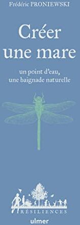 Frederic Proniewski Créer Une Mare, Un Point D'Eau, Une Baignade Naturelle