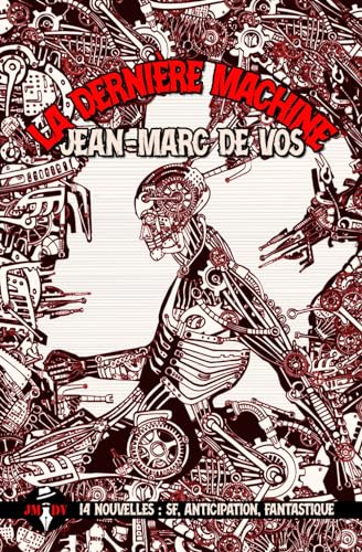 Jean-Marc De Vos La Dernière Machine: 14 Nouvelles Sf, Anticipation, Fantastique