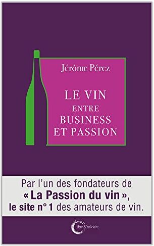 Jérôme Perez Le Vin Entre Business Et Passion