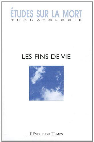 Collectif Etudes Sur La Mort N° 138 - Les Fins De Vie