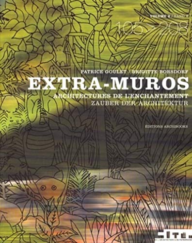 Patrice Goulet Extra Muros - Architectures De L'Enchantement: Tome 2 (F/ G): Edition Francais-Allemand