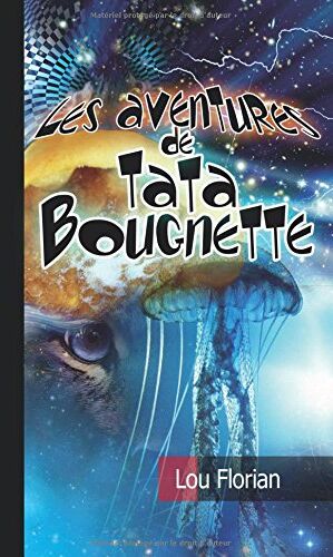 Lou Florian Les Aventures De Tata Bougnette