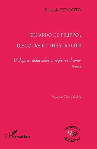 Edoardo Esposito Eduardo De Filippo: Discours Et Théâtralité Dialogues, Didascalies Et Registres Dramatiques