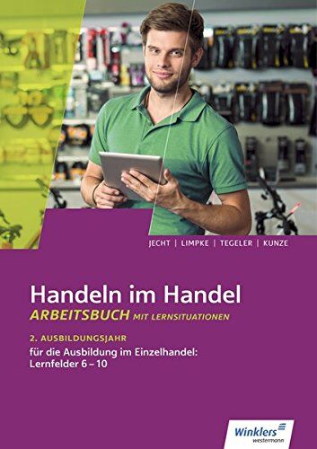 Hans Jecht Handeln Im Handel: 2. Ausbildungsjahr Im Einzelhandel: Lernfelder 6 Bis 10: Arbeitsbuch