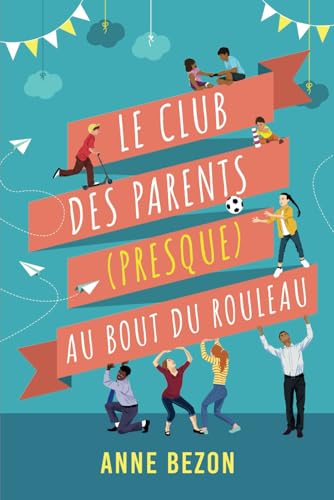 Anne Bezon Le Club Des Parents (Presque) Au Bout Du Rouleau