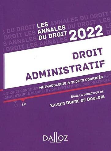 Xavier Dupré de Boulois Annales Droit Administratif 2022: Méthodologie & Sujets Corrigés