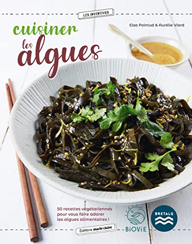 Elsa Pointud Cuisiner Les Algues: 50 Recettes Végétariennes Pour Vous Faire Adorer Les Algues Alimentaires !