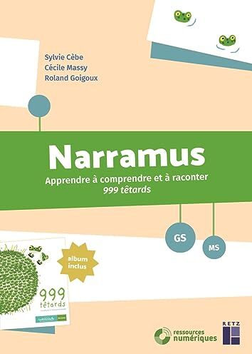 Sylvie Cèbe Narramus - Apprendre À Comprendre Et À Raconter 999 Têtards Ms-Gs - + Téléchargement: Apprendre À Comprendre Et À Raconter 999 Têtards (Album Inclus)