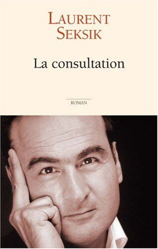 Laurent Seksik La Consultation