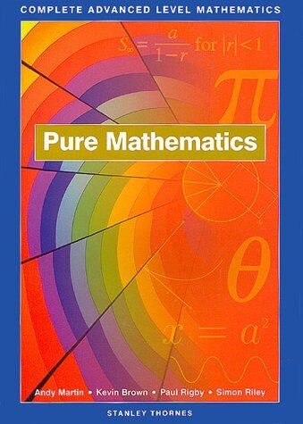 Andy Martin Pure Mathematics: Complete Advanced Level Mathematics (Complete Advanced Level Mathematics: Pure Mathematics)