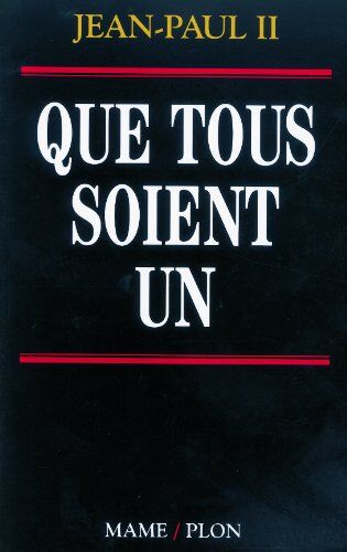 Lettre Encyclique Ut Unum Sint Du Saint-Père Jean-Paul Ii Sur L'Engagement Oecuménique : [25 Mai 1995