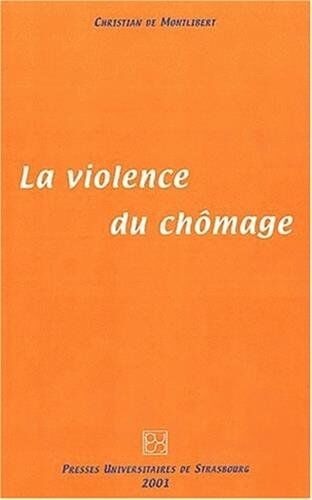 Montlibert, Christian de La Violence Du Chômage