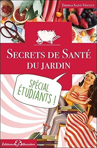 Thomas Saint-Vincent Secrets De Santé Du Jardin - Guérir Et Soulager Les Étudiants