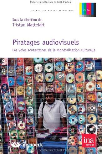 Tristan Mattelart Piratages Audiovisuels Voies Souterrainnes De La Mondialisation Culturelle