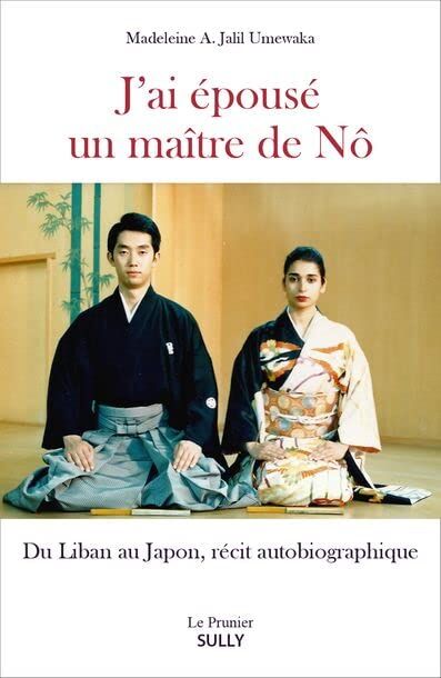 Madeleine Abdel-Jalil Umewaka J'Ai Épousé Un Maître De Nô: Du Liban Au Japon, Récit Autobiographique