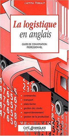 Laetitia Perraut La Logistique En Anglais : Guide De Conversation Professionnel