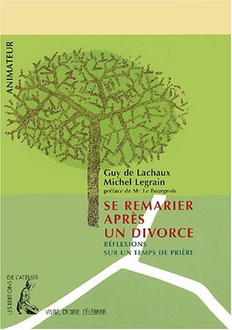 Lachaux, Guy de Se Remarier Après Un Divorce : Réflexions Sur Un Temps De Prière