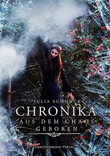 Julia Schmuck Chronika: Aus Dem Chaos Geboren