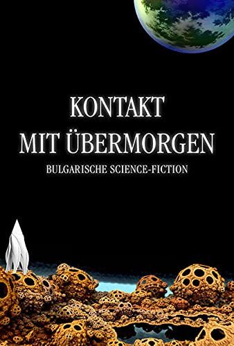 Welko Miloew Kontakt Mit Übermorgen: Bulgarische Science-Fiction