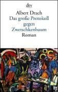 Albert Drach Das Große Protokoll Gegen Zwetschkenbaum: Roman