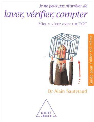 Sauteraud, Docteur Alain Je Ne Peux Pas M'Arrêter De Laver, Vérifier, Compter (Guides Aider)