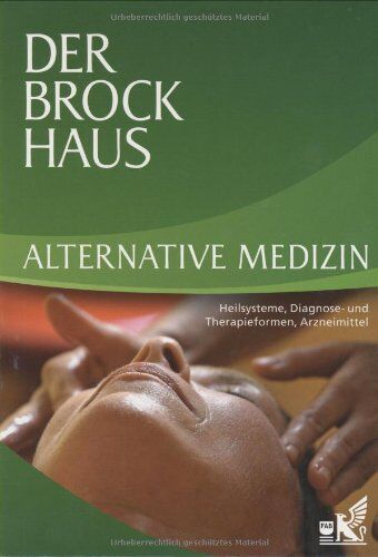 Der Brockhaus Alternative Medizin: Heilsysteme, Diagnose- Und Therapieformen, Arzneimittel