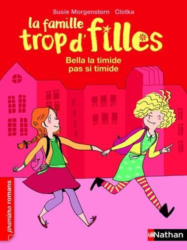 Susie Morgenstern La Famille Trop D'Filles : Bella, La Timide Pas Si Timide