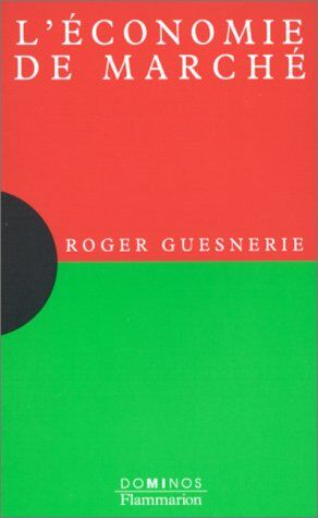 Roger Guesnerie L'Économie De Marché : Un Exposé Pour Comprendre, Un Essai Pour Réfléchir (Dominos)