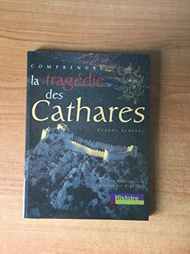 Comprendre La Tragédie Des Cathares