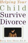 Shaw, Mary Ann Helping Your Child Survive Divorce