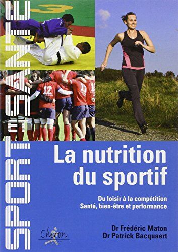 Patrick Bacquaert La Nutrition Du Sportif : Du Loisir À La Compétition, Santé, Bien-Être Et Performance