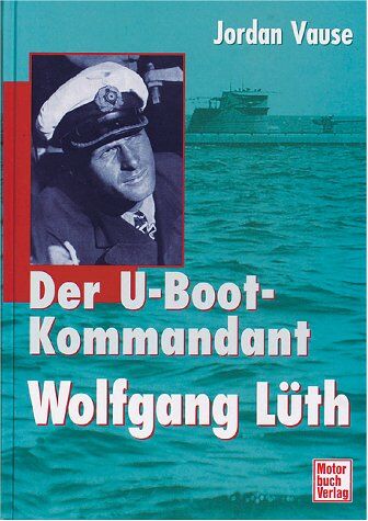 Jordan Vause Der U- Boot- Kommandant Wolfgang Lüth