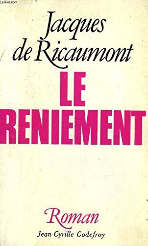 JACQUES DE RICAMONT Le Reniement