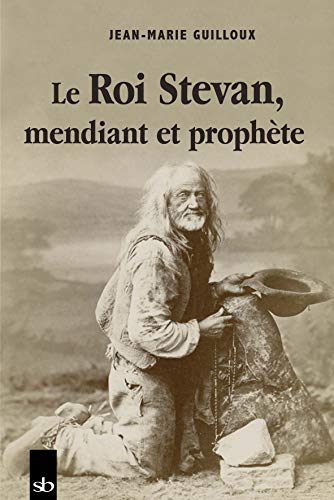 Jean-Marie Guilloux Le Roi Stevan, Mendiant Et Prophète