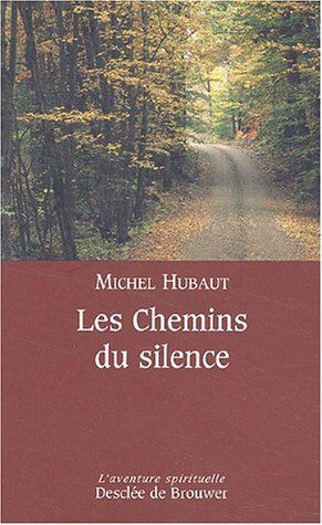 Michel Hubaut Les Chemins Du Silence (L'Aventure Spirituel)