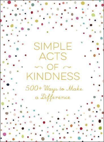 Adams Media Simple Acts Of Kindness: 500+ Ways To Make A Difference