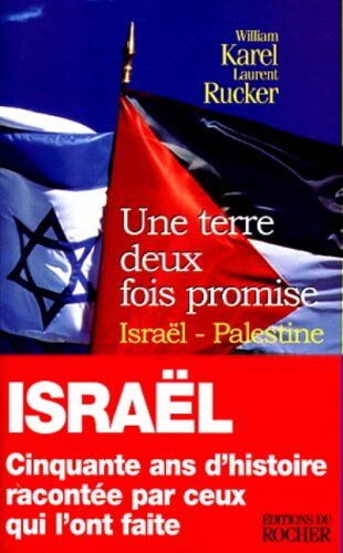 William Karel Une Terre Deux Fois Promise. Israël-Palestine, Cinquante Ans D'Histoire Racontée Par Ceux Qui L'Ont Faite (Documents)