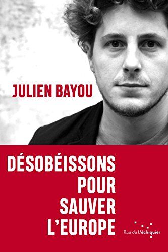 Julien Bayou Désobéissons Pour Sauver L'Europe
