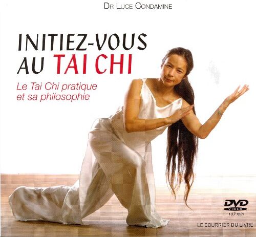 Luce Condamine Initiez-Vous Au Tai-Chi : Le Tai-Chi Pratique Et Sa Philosophie (1dvd)