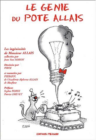 Jean-Yves Loriot Le Génie Du Pote Allais. : Les Ingéniosités D'Alphonse Allais