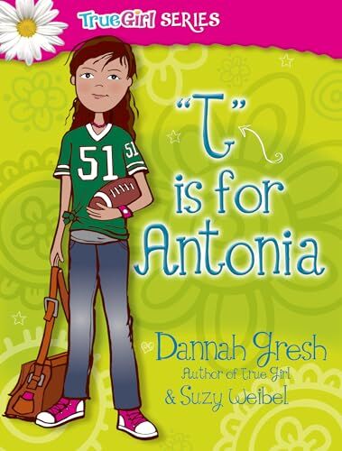 Dannah Gresh T Is For Antonia (Secret Keeper Girl)