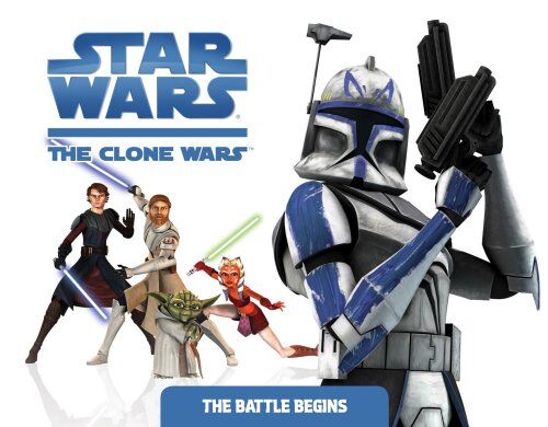 Rob Valois The Battle Begins (Star Wars: The Clone Wars)
