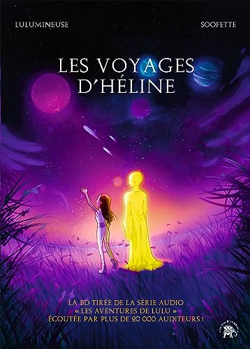 Lulumineuse Les Voyages D'Héline: La Bd Tirée De La Série Audio Les Aventures De Lulu