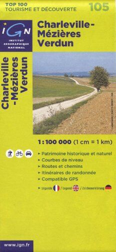 IGN Charleville - Mezieres - Verdun 1 : 100 000:  100 Tourisme Et Découverte. Patrimoine Historique Et Naturel / Courbes De Niveau / Routes Et Chemins / Itinéraires De Randonnée / Compatible Gps