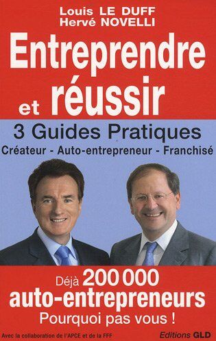 Louis Le Duff Entreprendre Et Réussir : Créateur, Auto-Entrepreneur, Franchisé