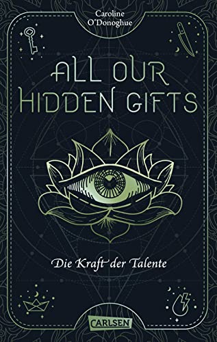 Caroline O'Donoghue All Our Hidden Gifts - Die Kraft Der Talente (All Our Hidden Gifts 2): Moderne Urban Fantasy Der Extraklasse