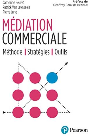 Catherine Peulvé Médiation Commerciale. Connaître Son Style, Anticiper Et Résoudre Les Conflits: Connaître Son Style, Anticiper Et Résoudre Les Conflits