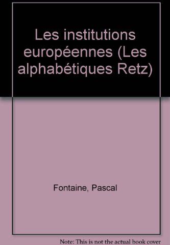 Fontaine P Les Institutions Europeennes (Alpha Pts Retz)